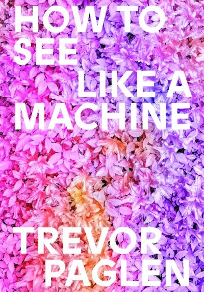 Trevor Paglen’s New Book Says AI Is Rewriting What Images Do